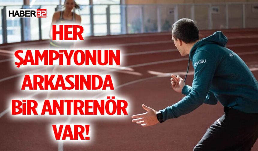 Her Şampiyonun Arkasında Bir Antrenör Var!