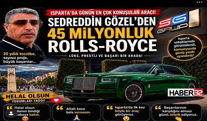 Isparta'da Günün En Çok Konuşulan Aracı Sedreddin Gözel'den 45 Milyonluk Rolls-Royce