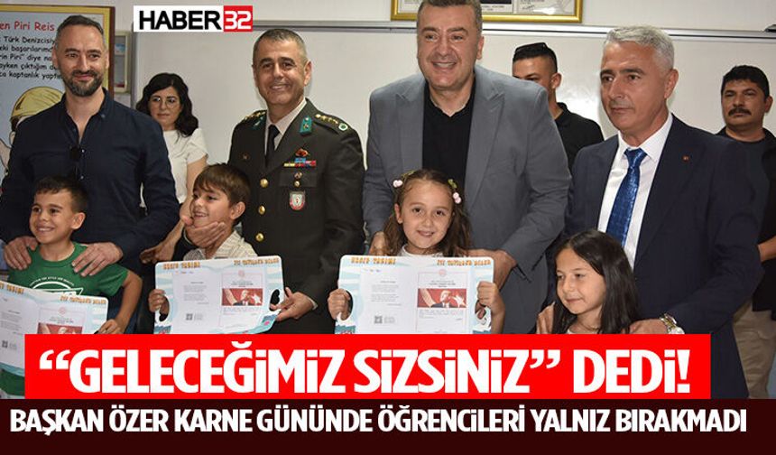 “Geleceğimiz Sizsiniz” Dedi! Başkan Özer Karne Gününde Öğrencileri Yalnız Bırakmadı