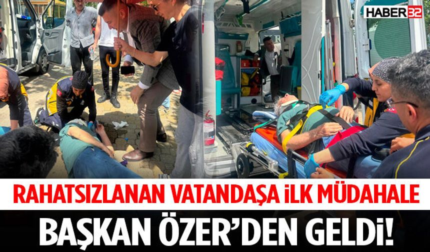 Rahatsızlanan Vatandaşa İlk Müdahale Başkan Özer’den Geldi!