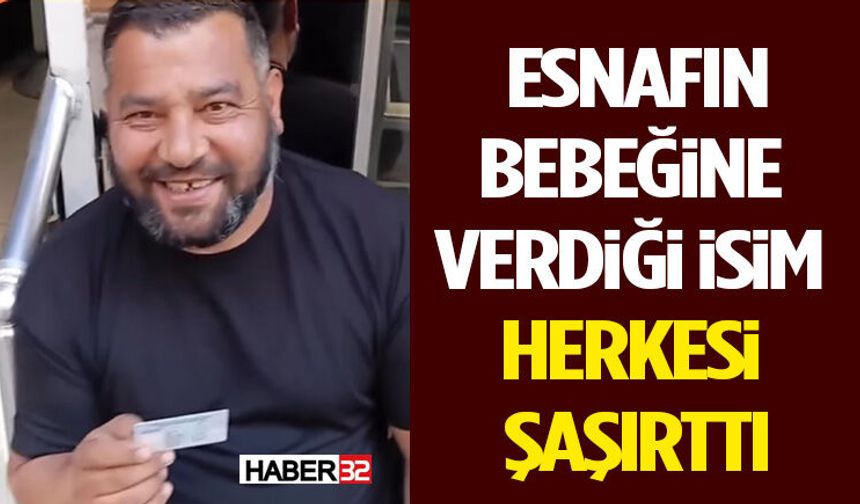 Esnafın Bebeğine Verdiği İsim Herkesi Şaşırttı