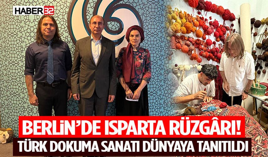 Berlin’de Isparta Rüzgârı! Türk Dokuma Sanatı Dünyaya Tanıtıldı