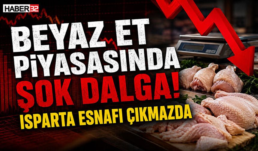 Beyaz Et Piyasasında Şok Dalga! Isparta Esnafı Çıkmazda