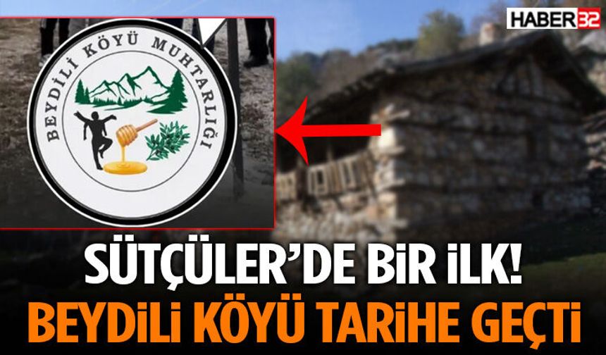 Sütçüler’de Bir İlk! Beydili Köyü Tarihe Geçti