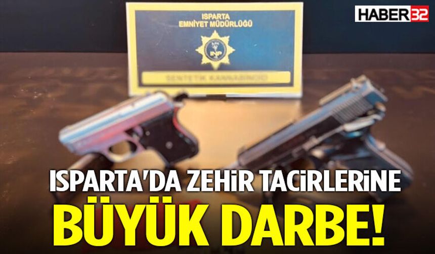 Isparta'da Zehir Tacirlerine Büyük Darbe