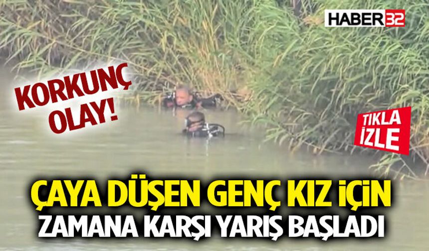 Korkunç Olay! Çaya Düşen Genç Kız İçin Zamana Karşı Yarış Başladı