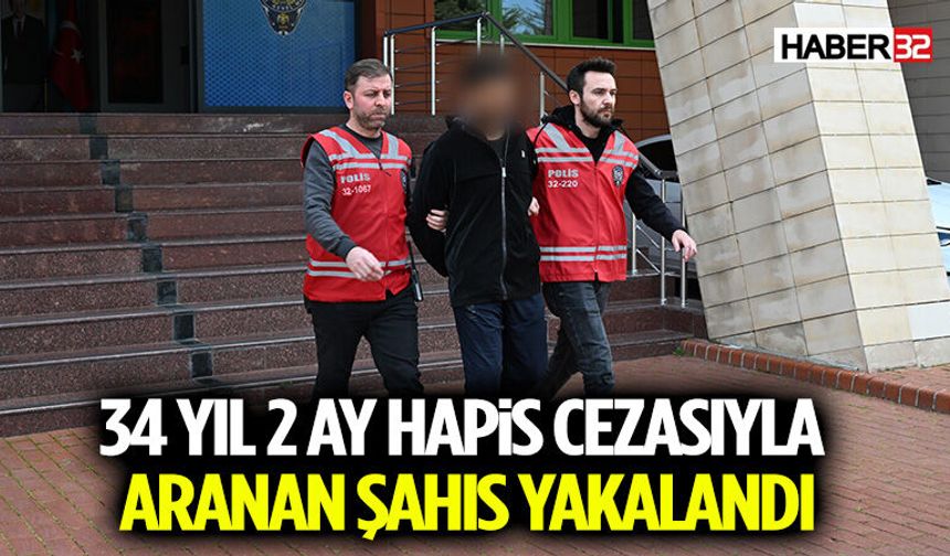 34 Yıl 2 Ay Hapis Cezasıyla Aranan Şahıs Yakalandı