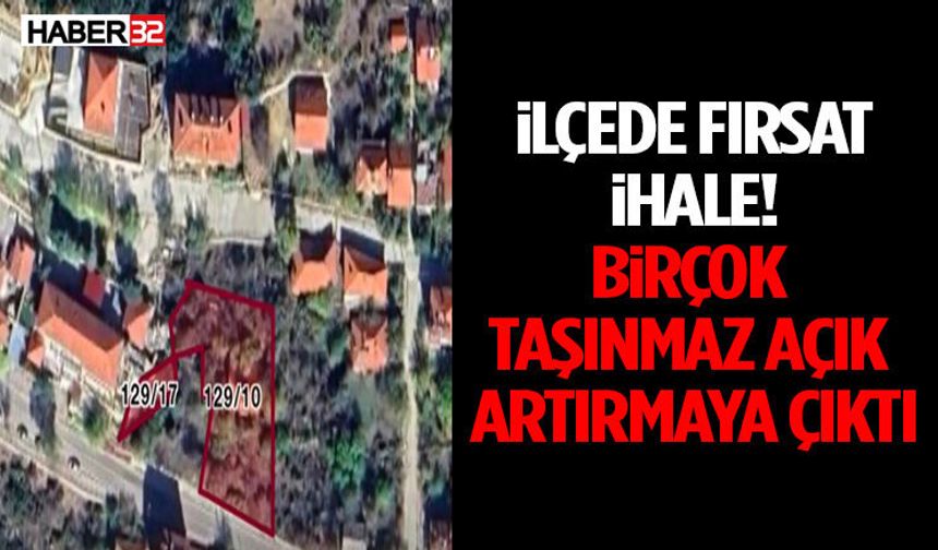 İlçede Fırsat İhale! Birçok Taşınmaz Açık Artırmaya Çıktı