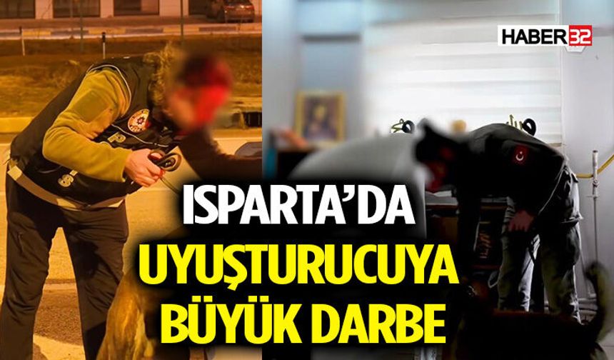 Isparta’da Uyuşturucuya Büyük Darbe