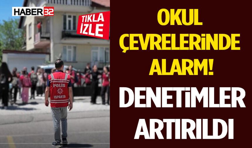 Okul Çevrelerinde Alarm! Denetimler Artırıldı