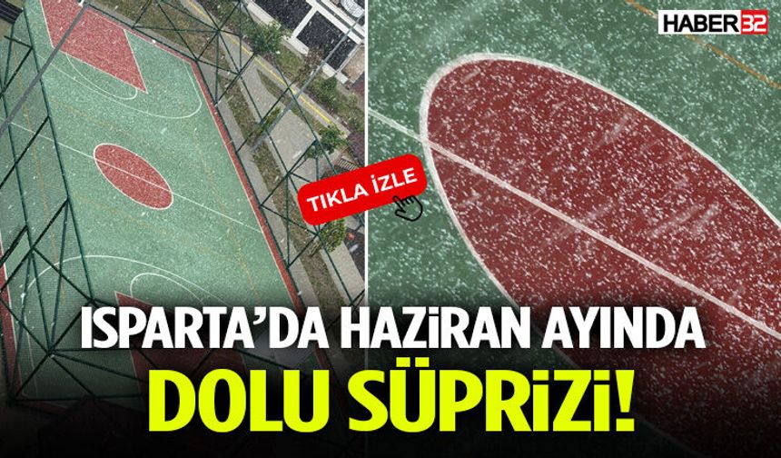 Isparta’da Haziran Ayında Dolu Süprizi!