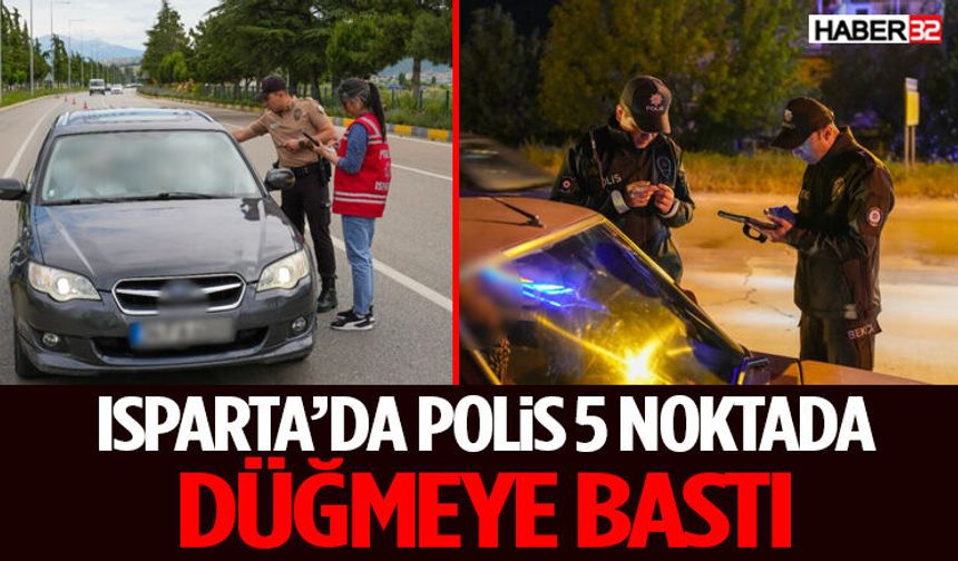 Isparta’da Polis 5 Noktada Düğmeye Bastı