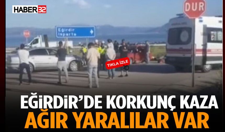 Eğirdir’de Korkunç Kaza Ağır Yaralılar Var