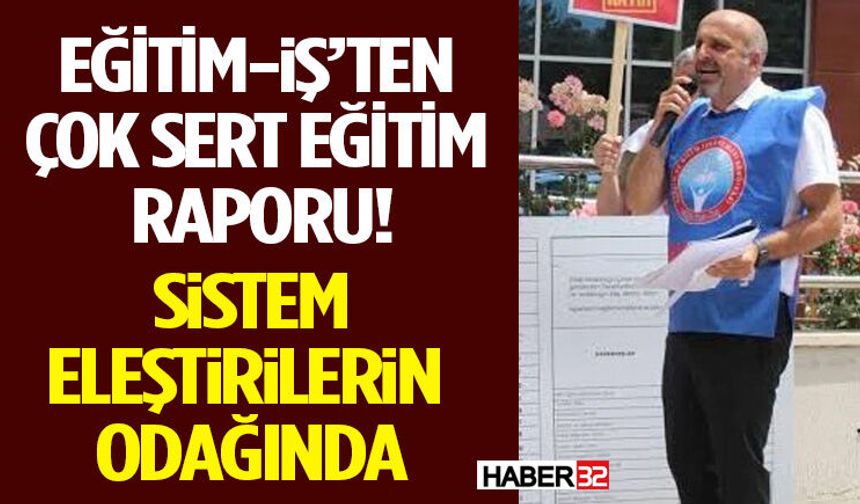 Eğitim-İş’ten Çok Sert Eğitim Raporu! Sistem Eleştirilerin Odağında