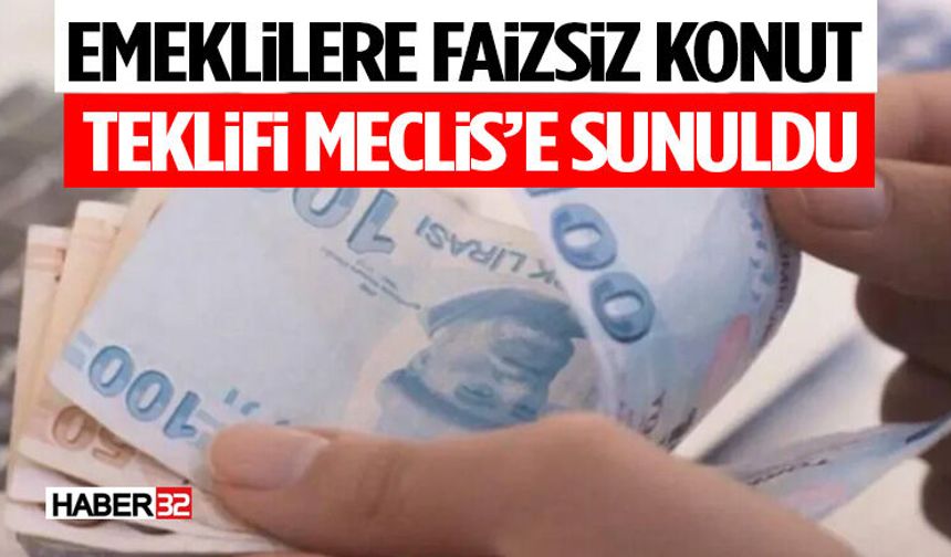 Emeklilere Faizsiz Konut Teklifi Meclis’e Sunuldu