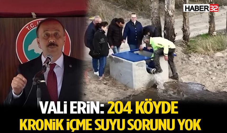 Vali Erin: 204 Köyde Kronik İçme Suyu Sorunu Yok