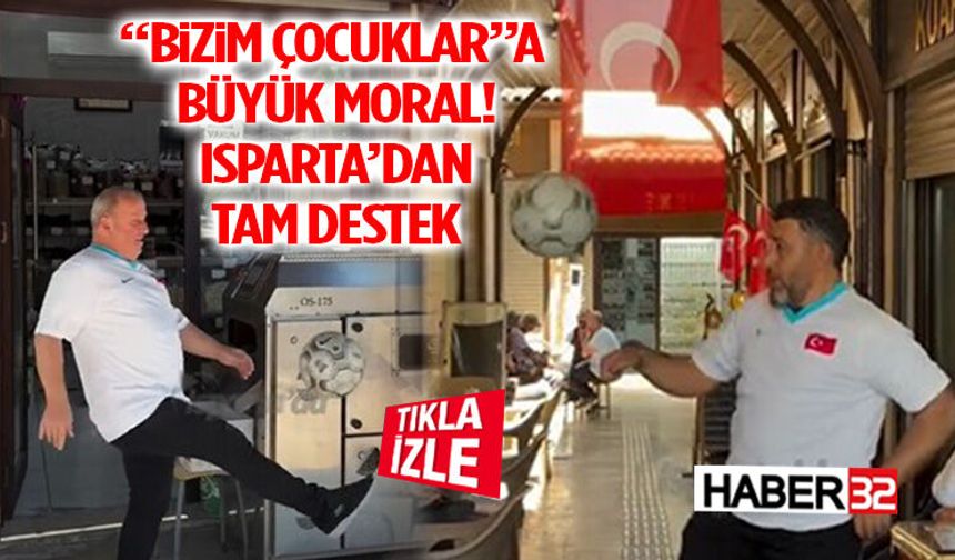 “Bizim Çocuklar”a Büyük Moral! Isparta’dan Tam Destek
