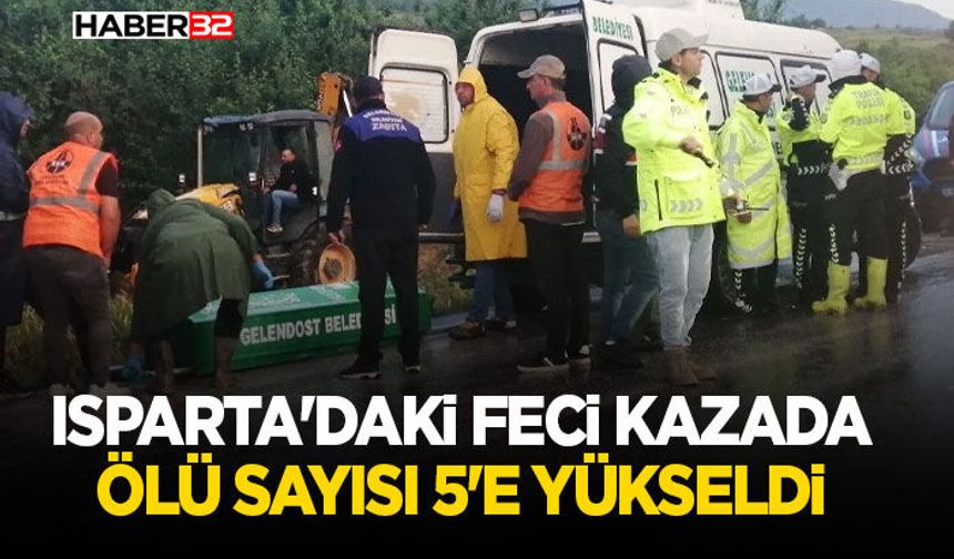 Isparta'daki feci kazada ölü sayısı 5'e yükseldi