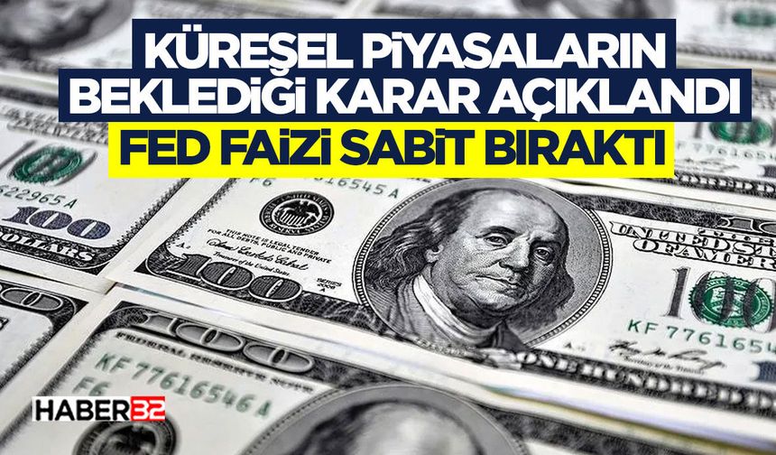 Küresel Piyasaların Beklediği Karar Açıklandı