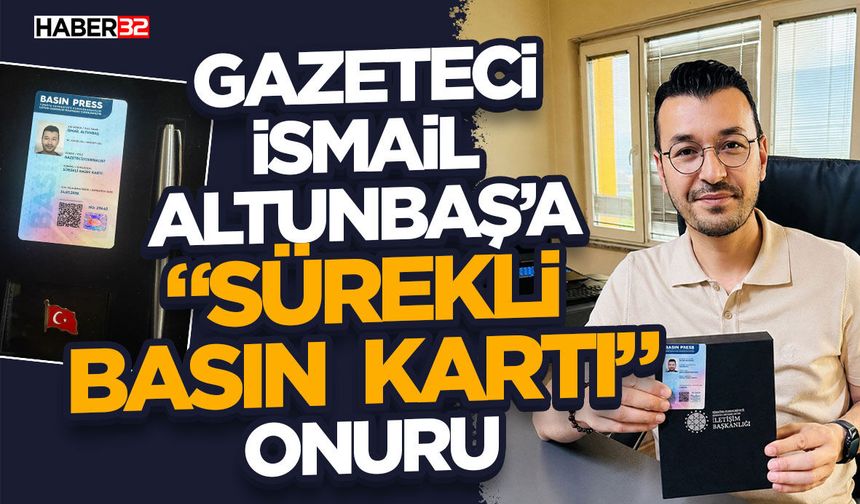 Gazeteci İsmail Altunbaş’a “Sürekli Basın Kartı” Onuru