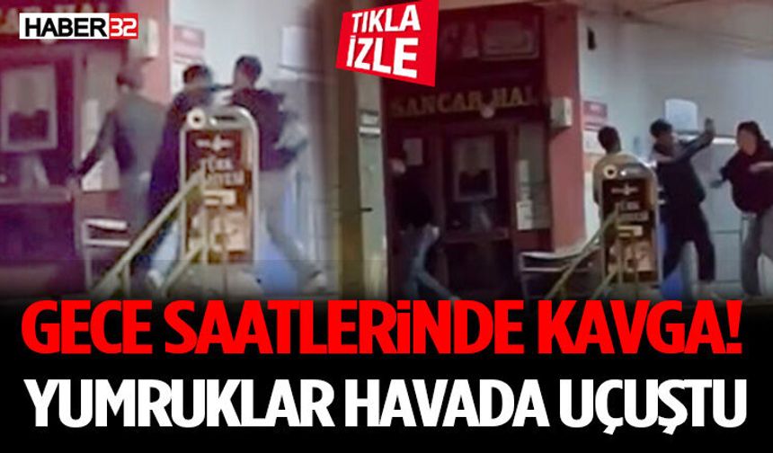 Gece Saatlerinde Kavga! Yumruklar Havada Uçuştu