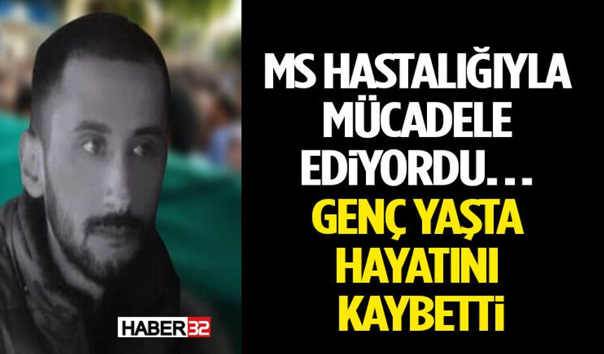 MS Hastalığıyla Mücadele Ediyordu… Genç Yaşta Hayatını Kaybetti