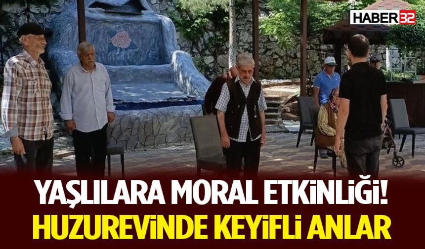 Yaşlılara Moral Etkinliği! Huzurevinde Keyifli Anlar