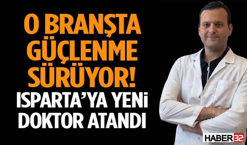 O Branşta Güçlenme Sürüyor! Isparta’ya Yeni Doktor Atandı
