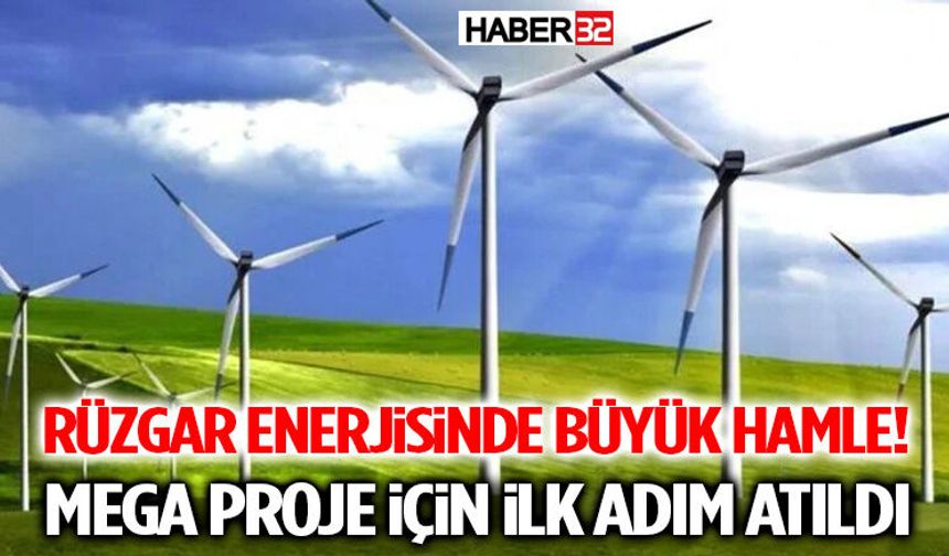 Rüzgar Enerjisinde Büyük Hamle! Mega Proje İçin İlk Adım Atıldı