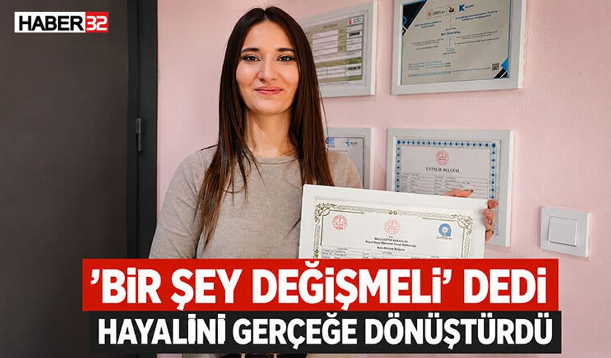 "Bir Şey Değişmeli" Dedi Hayalini Gerçeğe Dönüştürdü