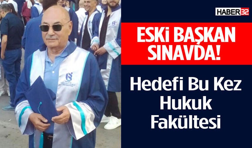 Eski Başkan Sınavda! Hedefi Bu Kez Hukuk Fakültesi