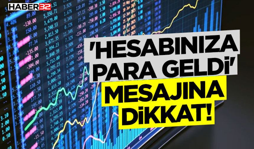 'Hesabınıza para geldi' mesajına dikkat!