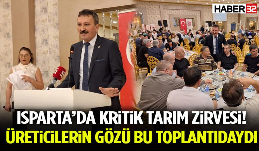 Isparta’da Kritik Tarım Zirvesi! Üreticilerin Gözü Bu Toplantıdaydı