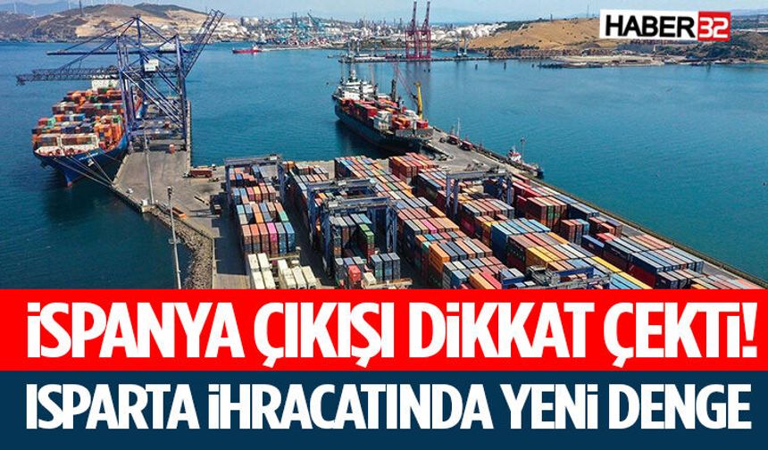 İspanya Çıkışı Dikkat Çekti! Isparta İhracatında Yeni Deng