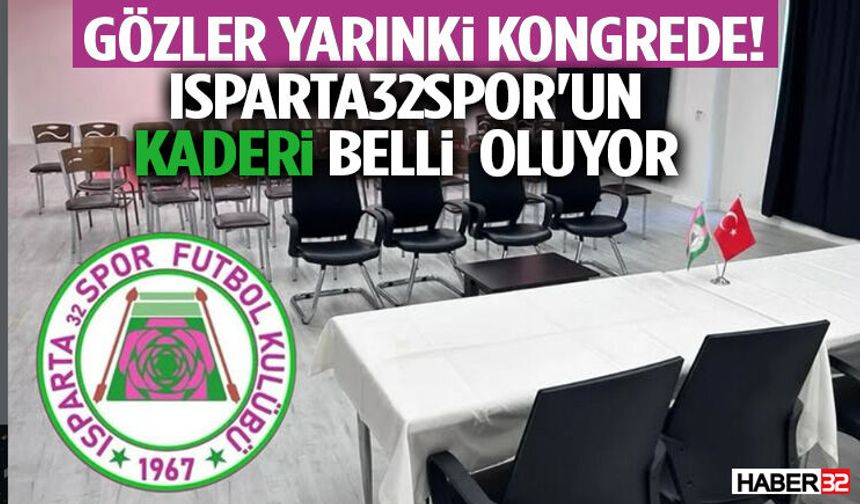 Gözler Yarınki Kongrede! Isparta32spor'un Kaderi Belli Oluyor