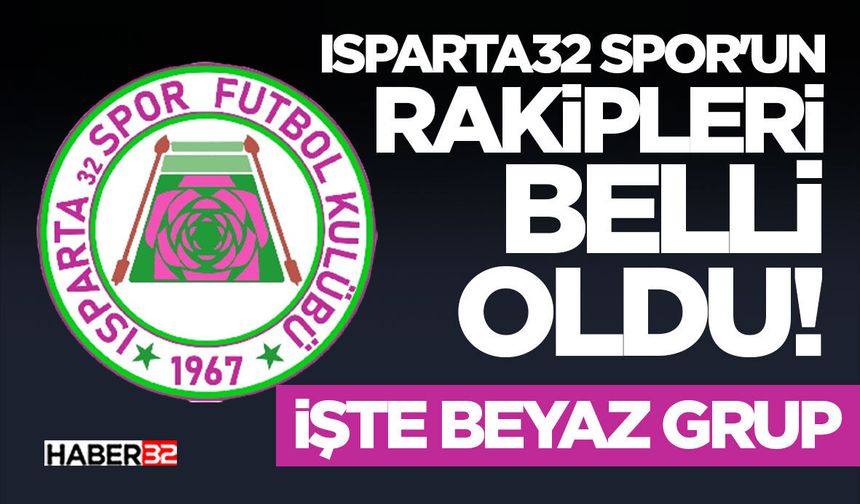 Isparta 32 Spor'un Rakipleri Belli Oldu!