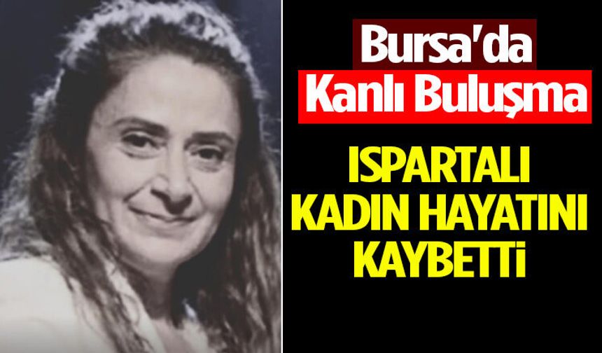 Ispartalı Kadın Hayatını Kaybetti