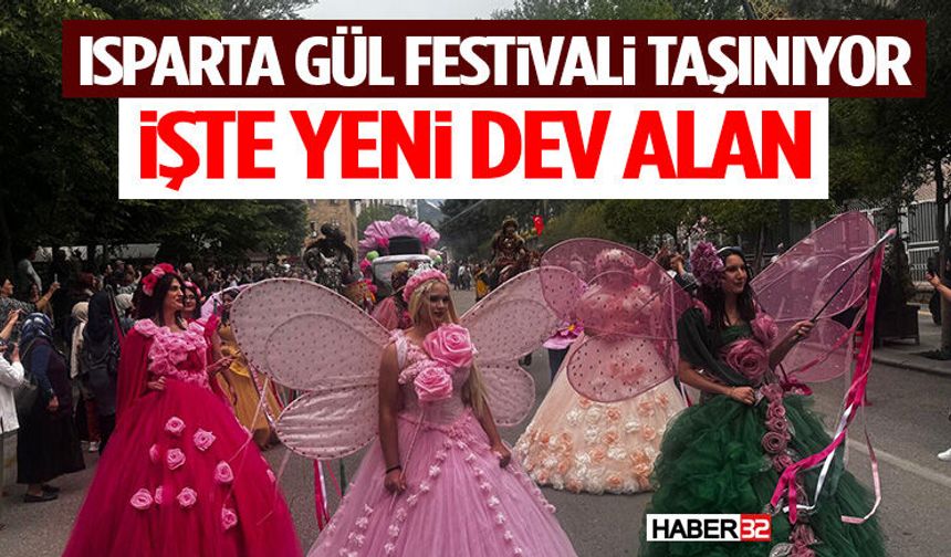 Isparta Gül Festivali Taşınıyor: İşte Yeni Dev Alan