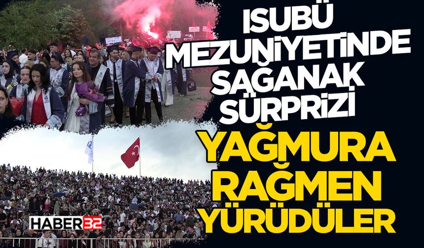 ISUBÜ Mezuniyetinde Sağanak Sürprizi