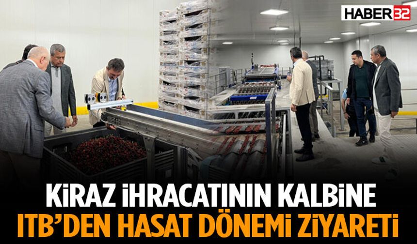 Kiraz İhracatının Kalbine Itb’den Hasat Dönemi Ziyareti