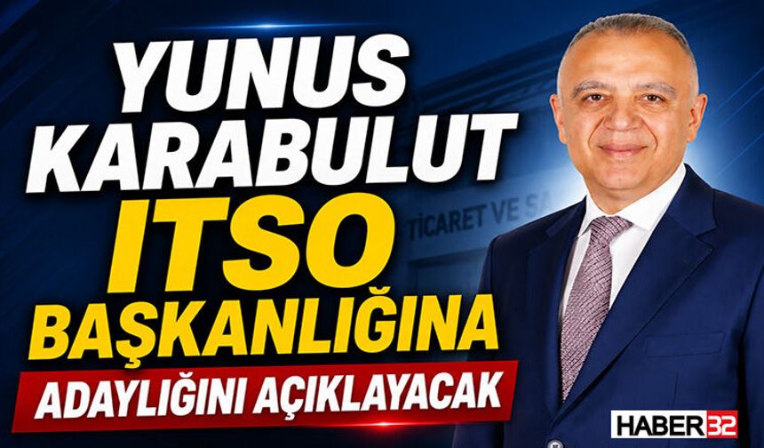 Yunus Karabulut ITSO Başkanlığına Adaylığını Açıklayacak