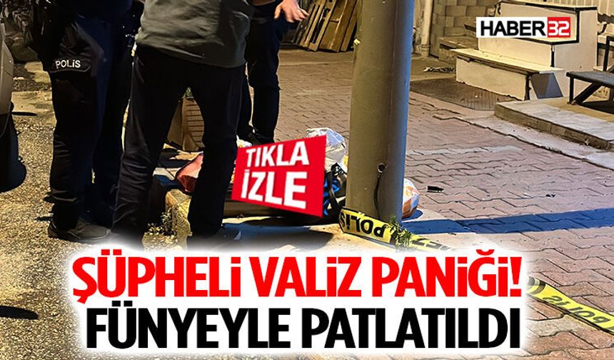Şüpheli Valiz Paniği! Fünyeyle Patlatıldı
