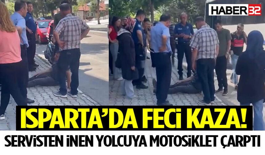 Isparta’da Feci Kaza! Servisten İnen Yolcuya Motosiklet Çarptı