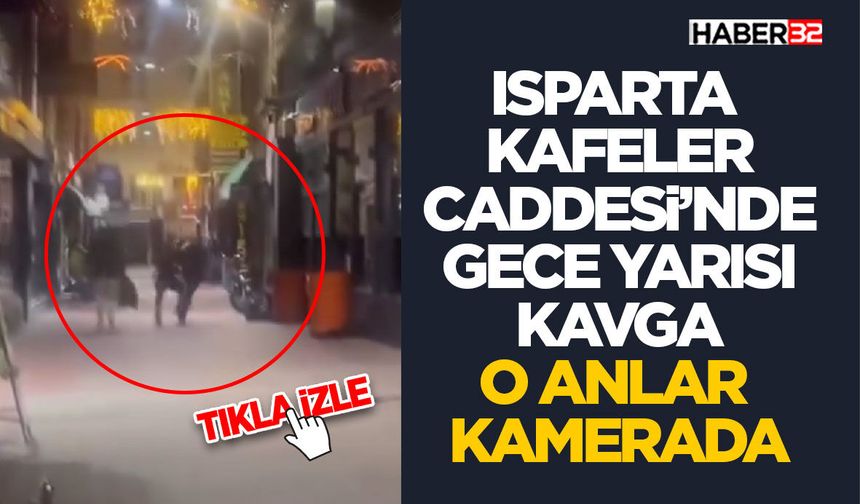 Isparta Kafeler Caddesi’nde Gece Yarısı Kavgası