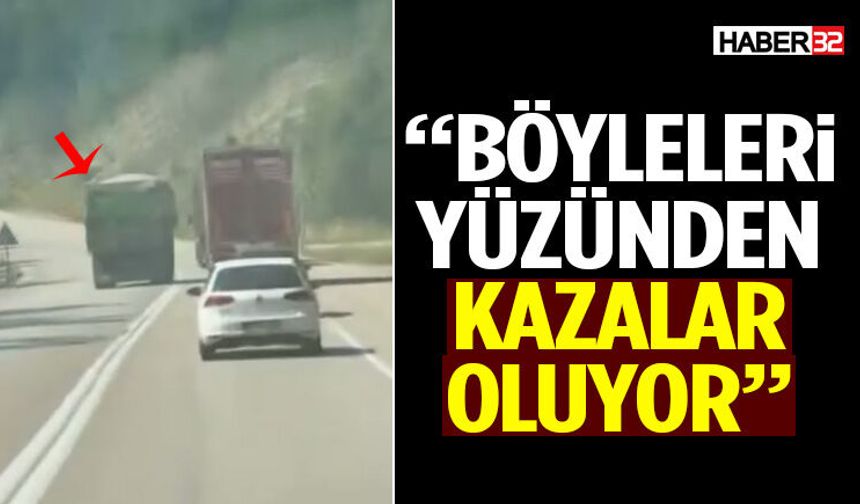 “Böyleleri Yüzünden Kazalar Oluyor!”
