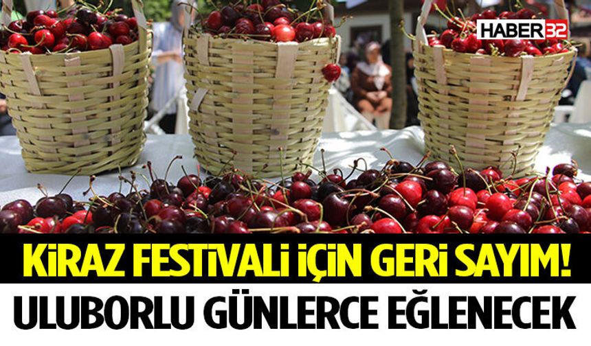 Kiraz Festivali İçin Geri Sayım! Uluborlu Günlerce Eğlenecek