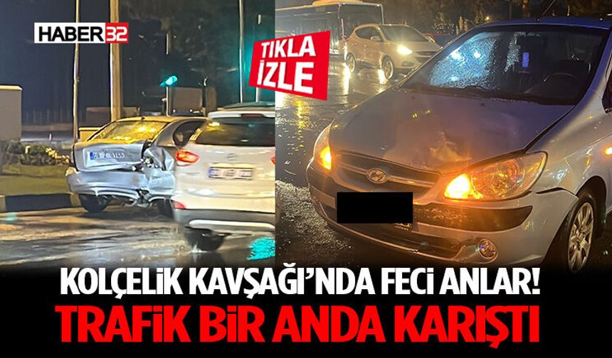 Kolçelik Kavşağı’nda Feci Anlar! Trafik Bir Anda Karıştı