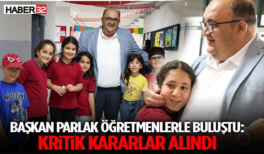 Başkan Parlak Öğretmenlerle Buluştu: Kritik Kararlar Alındı