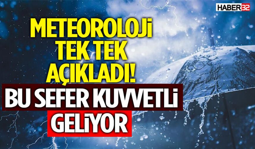 Meteoroloji Tek Tek Açıkladı! Bu Sefer Kuvvetli Geliyor