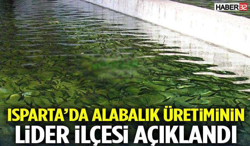 Isparta’da Alabalık Üretiminin Lider İlçesi Açıklandı